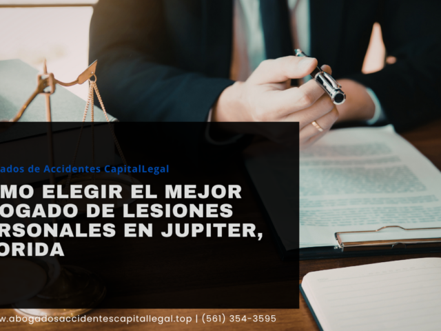 Cómo elegir el mejor abogado de lesiones personales en Jupiter, Florida