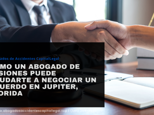 Cómo un abogado de lesiones puede ayudarte a negociar un acuerdo en Jupiter, Florida